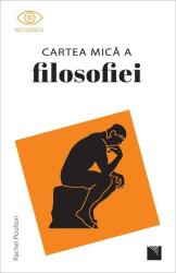 Cartea mica a filosofiei - Rachel Poulton (ISBN: 9786063806476)