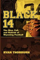 Black 14: The Rise Fall and Rebirth of Wyoming Football (2009)