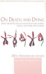 On Death and Dying: What the Dying have to teach Doctors Nurses Clergy and their own Families (2008)
