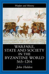 Warfare, State and Society in the Byzantine World, 565-1204 - John Haldon (1999)
