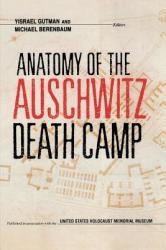 Anatomy of the Auschwitz Death Camp - Michael Berenbaum, Yisrael Gutman (1998)