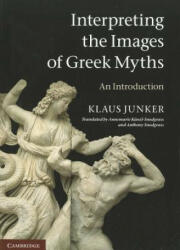 Interpreting the Images of Greek Myths: An Introduction - Klaus Junker (2011)