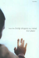 How the Body Shapes the Mind (2006)