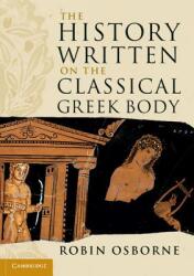 The History Written on the Classical Greek Body - Robin Osborne (2011)