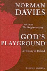 God's Playground: A History of Poland, Vol. 1 - Norman Davies (2005)