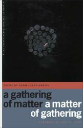 A Gathering of Matter / A Matter of Gathering: Poems (2007)
