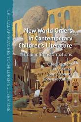 New World Orders in Contemporary Children's Literature - Clare Bradford (2011)