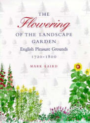 Flowering of the Landscape Garden - Mark Laird (1999)
