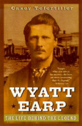 Wyatt Earp - The Life behind the Legend - Casey Tefertiller (ISBN: 9780471283621)
