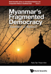 Myanmar's Fragmented Democracy: Transition or Illusion? (ISBN: 9789811251351)
