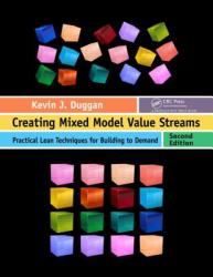 Creating Mixed Model Value Streams - Kevin J Duggan (2012)