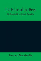 Fable of the Bees; Or, Private Vices, Public Benefits (ISBN: 9789355392916)