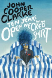 Ten Years in an Open Necked Shirt (2012)