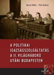 A POLITIKAI IGAZSÁGSZOLGÁLTATÁS A II. VILÁGHÁBORÚ UTÁNI MAGYARORSZÁGON (ISBN: 9789636934491)