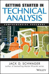 Getting Started in Technical Anaylysis - Comprehensive Coverage - Jack D. Schwager, Mark Etzkorn (ISBN: 9780471295426)
