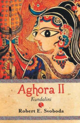 Aghora II: Kundalini - R. Svoboda (ISBN: 9788171673438)