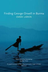 Finding George Orwell in Burma - Emma Larkin (2011)