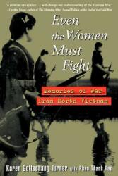 Even the Women Must Fight: Memories of War from North Vietnam (ISBN: 9780471327233)