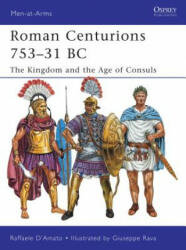 Roman Centurions 753-31 BC - Raffaele DAmato (2011)