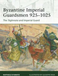 Byzantine Imperial Guardsmen 925-1025 - Raffaele D Amato (2012)