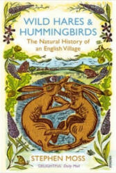 Wild Hares and Hummingbirds - Stephen Moss (2012)