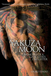 Yakuza Moon: Memoirs Of A Gangster's Daughter - Shoko Tendo (2012)