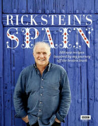 Rick Stein's Spain: 140 New Recipes Inspired by My Journey Off the Beaten Track (2011)