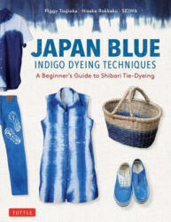 Japan Blue Indigo Dyeing Techniques - Hisako Rokkaku, Seiwa (ISBN: 9784805316931)
