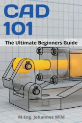 CAD 101: The Ultimate Beginners Guide (ISBN: 9783949804229)