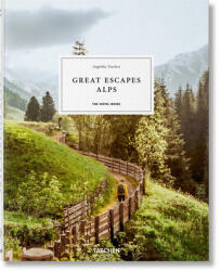 Great Escapes Alps. The Hotel Book - Angelika Taschen (ISBN: 9783836589208)