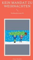 Kein Mandat zu Weihnachten: Weihnachtsszene III (ISBN: 9783755739425)
