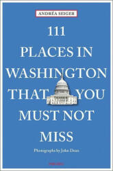 111 Places in Washington, DC That You Must Not Miss - Andrea Seiger (ISBN: 9783740815608)