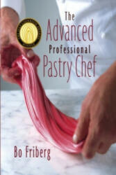 Advanced Professional Pastry Chef 4e - Bo Friberg (ISBN: 9780471359265)