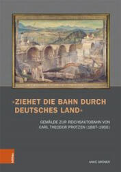 Ziehet die Bahn durch deutsches Land (ISBN: 9783412524074)