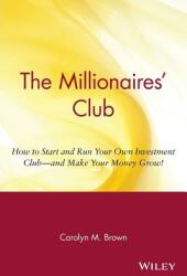 The Millionaires' Club: How to Start and Run Your Own Investment Club -- And Make Your Money Grow! (ISBN: 9780471369387)