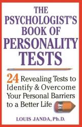 The Psychologist's Book of Personality Tests: 24 Revealing Tests to Identify and Overcome Your Personal Barriers to a Better Life (ISBN: 9780471371021)