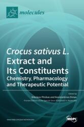 Crocus sativus L. Extract and Its Constituents: Chemistry Pharmacology and Therapeutic Potential (ISBN: 9783036518060)