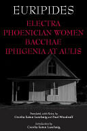 Electra Phoenician Women Bacchae and Iphigenia at Aulis (2011)