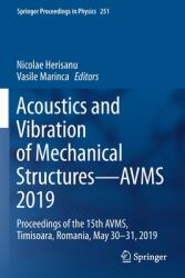 Acoustics and Vibration of Mechanical Structures--Avms 2019: Proceedings of the 15th Avms Timisoara Romania May 30-31 2019 (ISBN: 9783030541385)