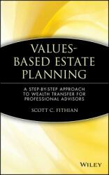 Values-Based Estate Planning: A Step-By-Step Approach to Wealth Transfer for Professional Advisors (ISBN: 9780471380405)