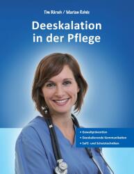 Deeskalation in der Pflege: Gewaltprvention - Deeskalierende Kommunikation - SaFE- und Schutztechniken (2010)