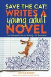 Save the Cat! Writes a Young Adult Novel: The Ultimate Guide to Writing a YA Bestseller - Jessica Brody, Blake Snyder Enterprises (ISBN: 9781984859235)