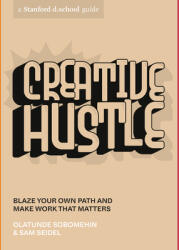 Creative Hustle: Blaze Your Own Path and Make Work That Matters (ISBN: 9781984858085)