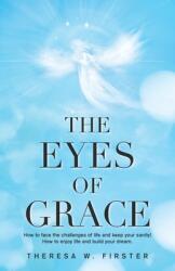 The Eyes of Grace: How to Face the Challenges of Life and Keep Your Sanity! How to Enjoy Life and Build Your Dream. (ISBN: 9781982277857)