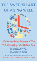 The Swedish Art of Aging Well: Life Advice from Someone Who Will (Probably) Die Before You - Margareta Magnusson (ISBN: 9781982196622)