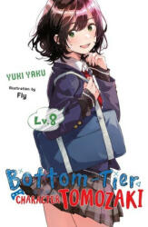 Bottom-Tier Character Tomozaki, Vol. 8 (light novel) - Yuki Yaku (ISBN: 9781975335502)