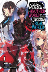 I Got a Cheat Skill in Another World and Became Unrivaled in The Real World, Too, Vol. 1 LN (ISBN: 9781975333935)