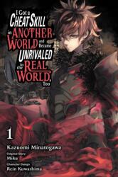 I Got a Cheat Skill in Another World and Became Unrivaled in The Real World, Too, Vol. 1 (ISBN: 9781975333911)
