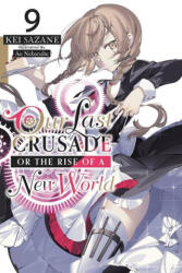 Our Last Crusade or the Rise of a New World, Vol. 9 LN - Ao Nekonabe, Kei Sazane (ISBN: 9781975322144)