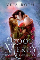 Blood Mercy - VELA ROTH (ISBN: 9781957040011)